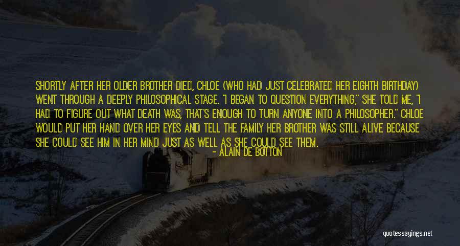 My Brother Who Died Quotes By Alain De Botton