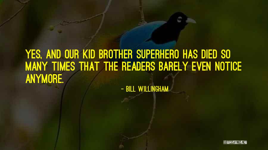 My Brother Who Died Quotes By Bill Willingham My Brother Who Died Quotes By Bill Willingham