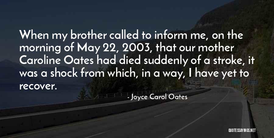 My Brother Who Died Quotes By Joyce Carol Oates