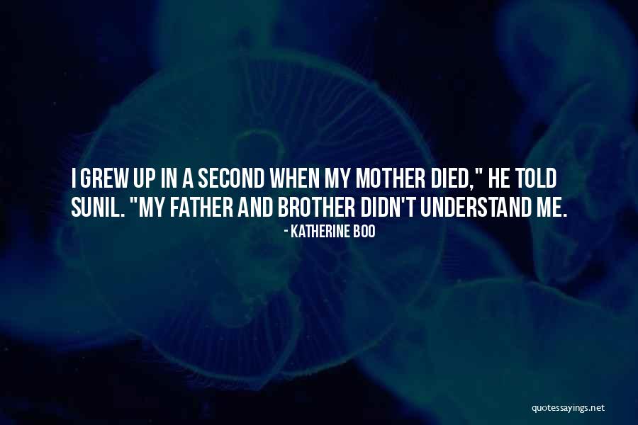 My Brother Who Died Quotes By Katherine Boo