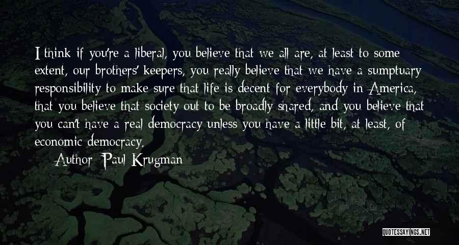 My Brothers Keepers Quotes By Paul Krugman