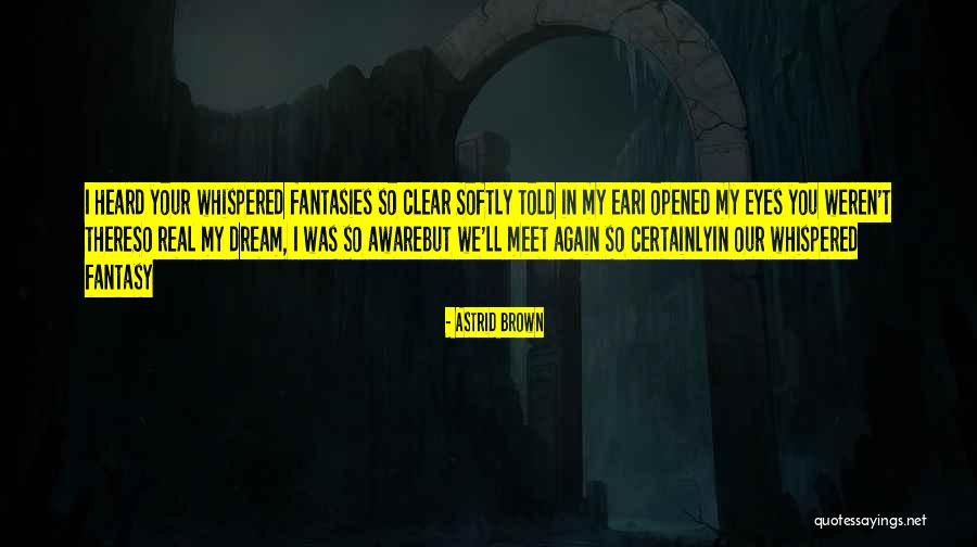 My Brown Eyes Quotes By Astrid Brown My Brown Eyes Quotes By Astrid Brown