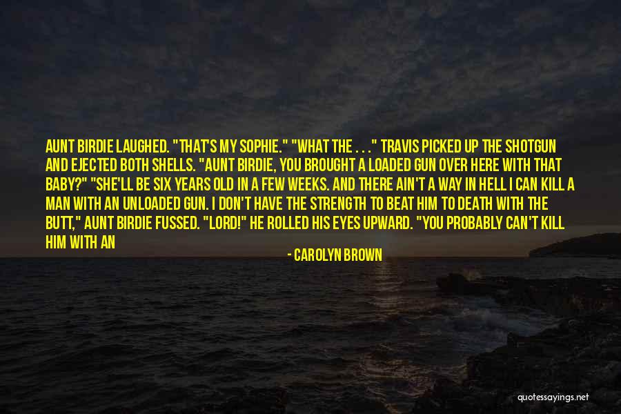 My Brown Eyes Quotes By Carolyn Brown My Brown Eyes Quotes By Carolyn Brown