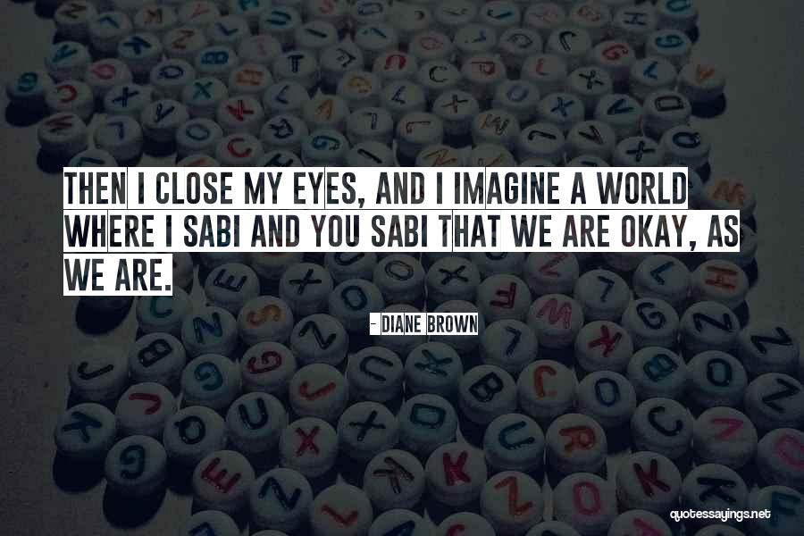 My Brown Eyes Quotes By Diane Brown My Brown Eyes Quotes By Diane Brown