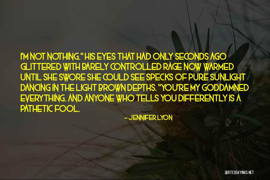 My Brown Eyes Quotes By Jennifer Lyon My Brown Eyes Quotes By Jennifer Lyon
