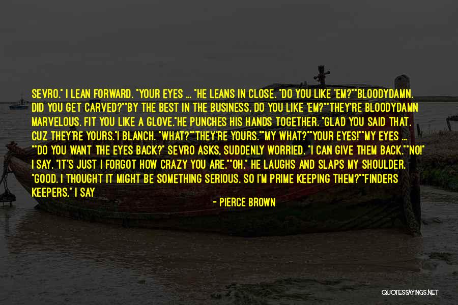 My Brown Eyes Quotes By Pierce Brown My Brown Eyes Quotes By Pierce Brown