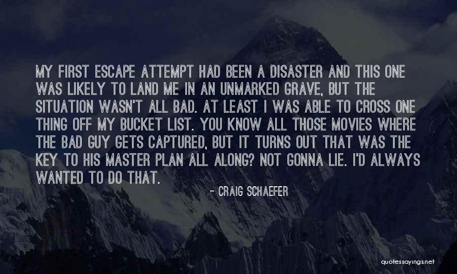 My Bucket List Quotes By Craig Schaefer My Bucket List Quotes By Craig Schaefer