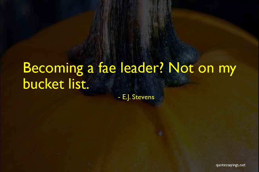My Bucket List Quotes By E.J. Stevens My Bucket List Quotes By E.J. Stevens