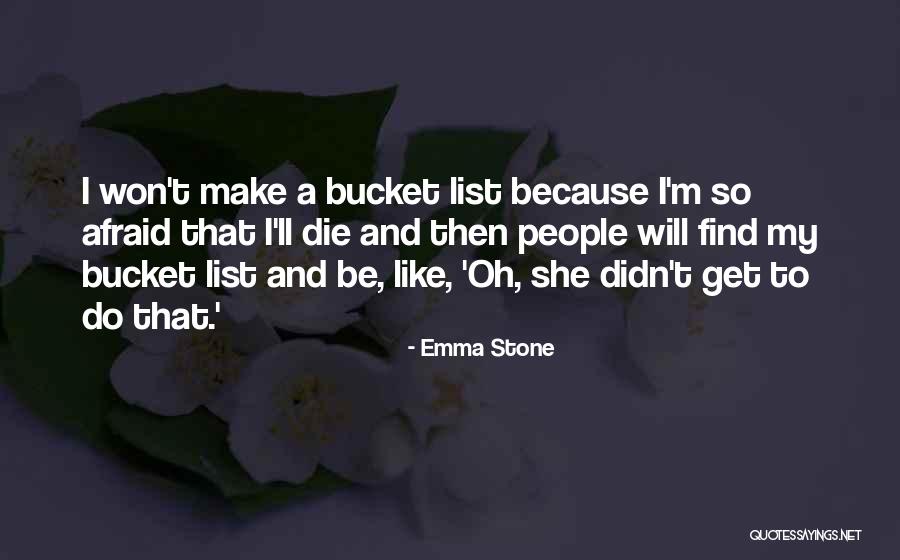 My Bucket List Quotes By Emma Stone My Bucket List Quotes By Emma Stone