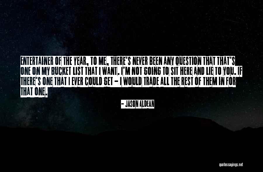 My Bucket List Quotes By Jason Aldean My Bucket List Quotes By Jason Aldean