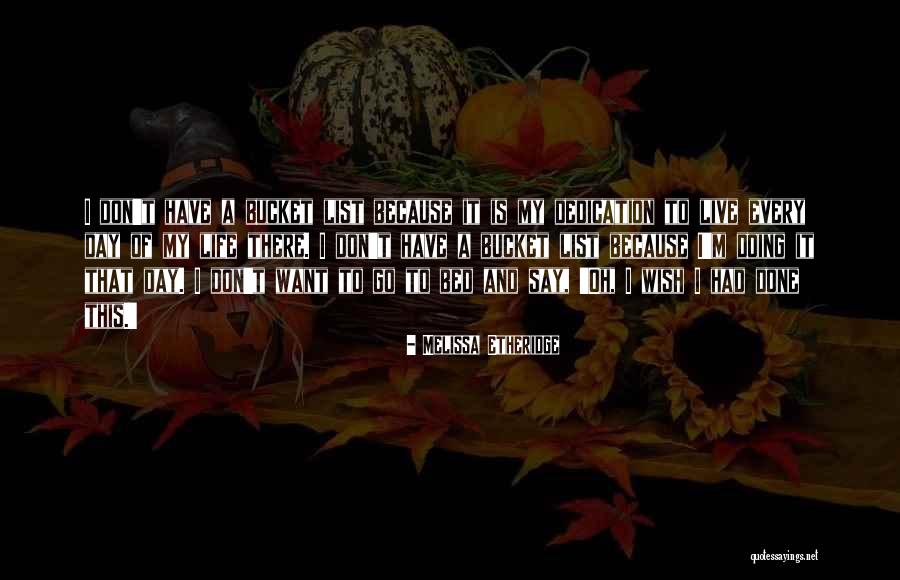 My Bucket List Quotes By Melissa Etheridge My Bucket List Quotes By Melissa Etheridge