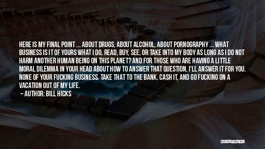 My Business Is Not Your Business Quotes By Bill Hicks