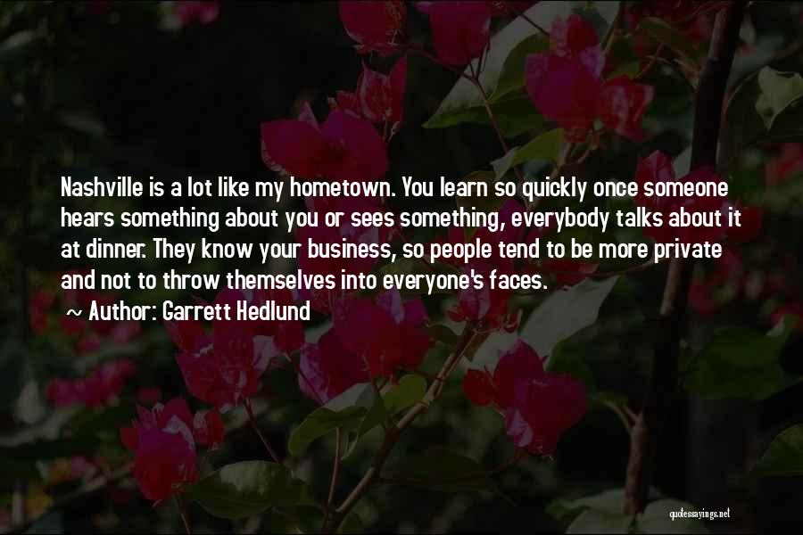 My Business Is Not Your Business Quotes By Garrett Hedlund