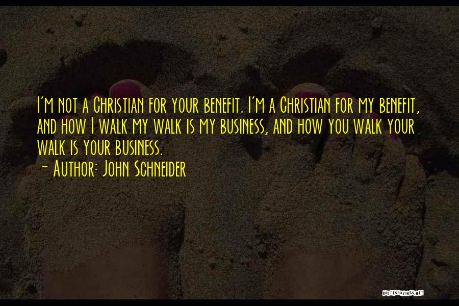 My Business Is Not Your Business Quotes By John Schneider