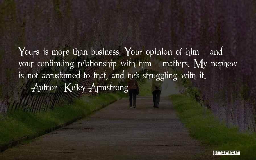 My Business Is Not Your Business Quotes By Kelley Armstrong