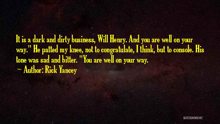 My Business Is Not Your Business Quotes By Rick Yancey