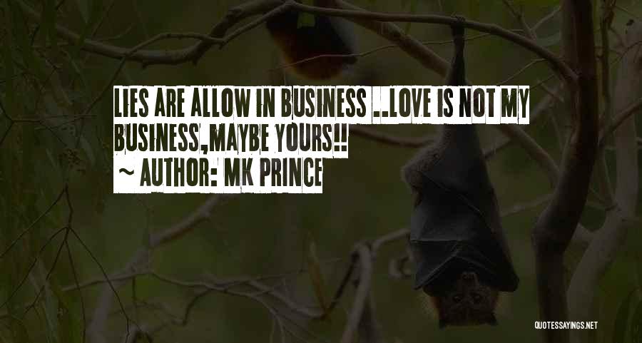 My Business Not Yours Quotes By MK PRINCE