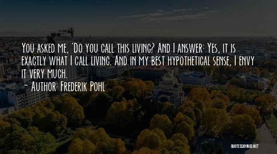 My Call Quotes By Frederik Pohl