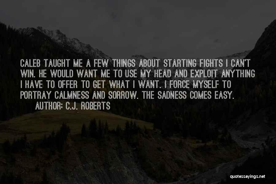 My Calmness Quotes By C.J. Roberts