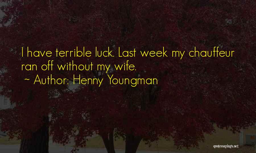 My Chauffeur Quotes By Henny Youngman