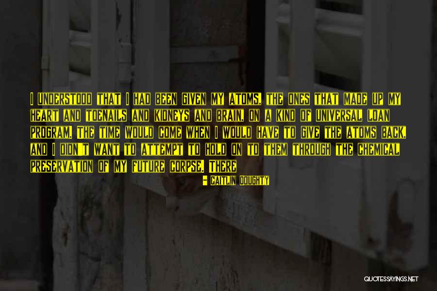My Chemical Quotes By Caitlin Doughty My Chemical Quotes By Caitlin Doughty