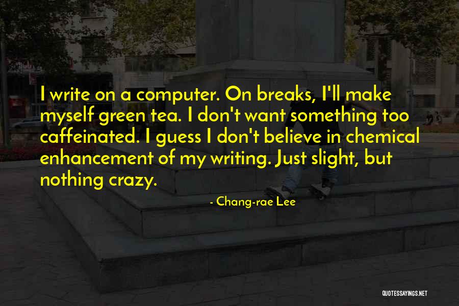 My Chemical Quotes By Chang-rae Lee My Chemical Quotes By Chang-rae Lee