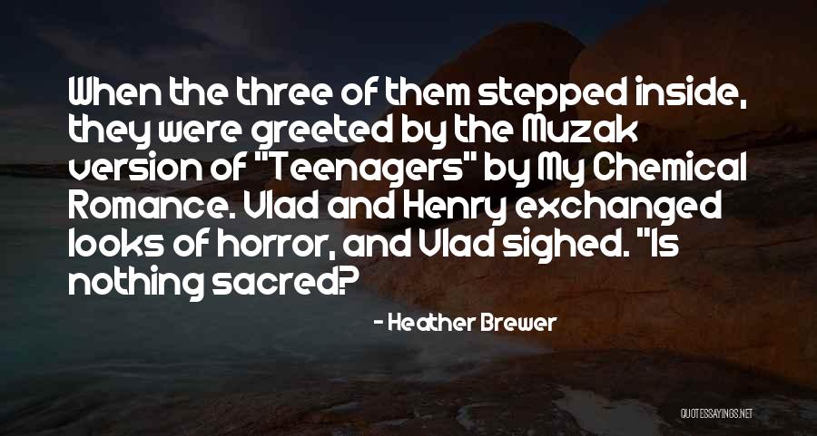 My Chemical Quotes By Heather Brewer My Chemical Quotes By Heather Brewer