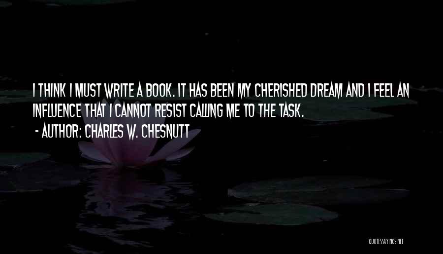 My Cherished Dream Quotes By Charles W. Chesnutt