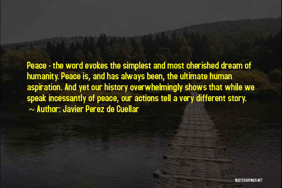 My Cherished Dream Quotes By Javier Perez De Cuellar