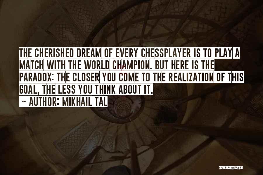 My Cherished Dream Quotes By Mikhail Tal