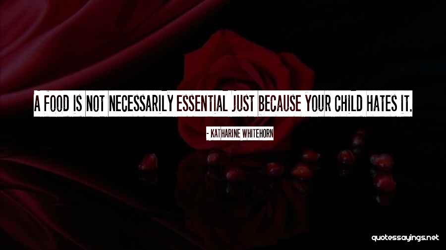 My Child Hates Me Quotes By Katharine Whitehorn My Child Hates Me Quotes By Katharine Whitehorn