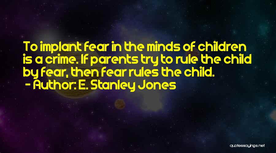 My Child My Rules Quotes By E. Stanley Jones