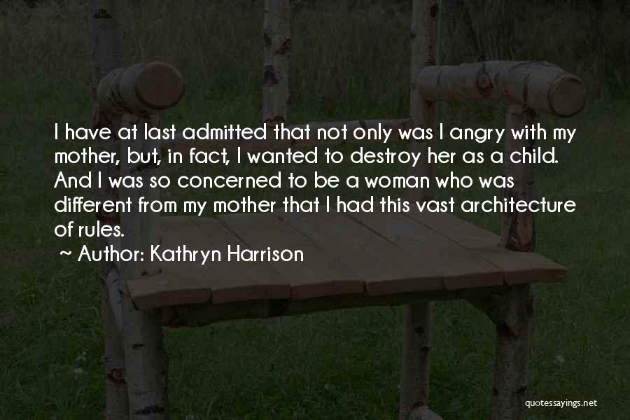 My Child My Rules Quotes By Kathryn Harrison