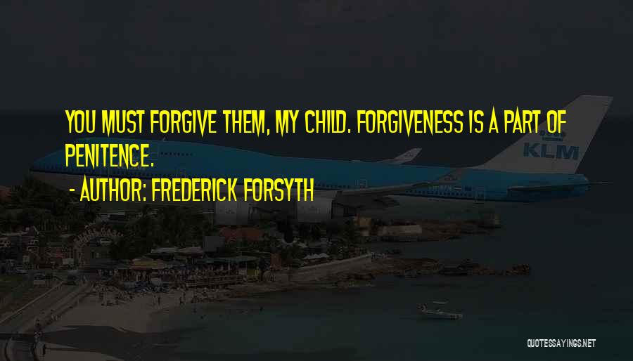 My Child Quotes By Frederick Forsyth