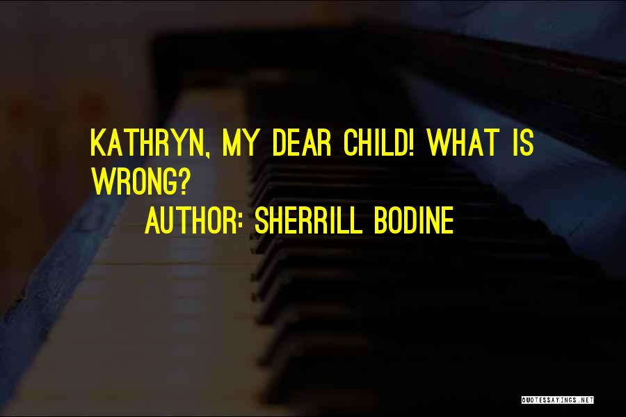 My Child Quotes By Sherrill Bodine