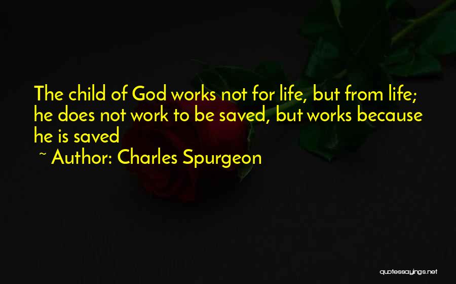 My Child Saved Me Quotes By Charles Spurgeon