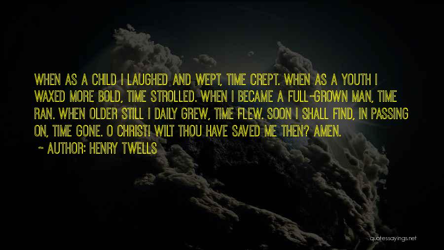 My Child Saved Me Quotes By Henry Twells