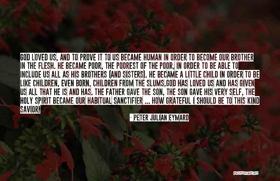 My Child Was My Savior Quotes By Peter Julian Eymard My Child Was My Savior Quotes By Peter Julian Eymard