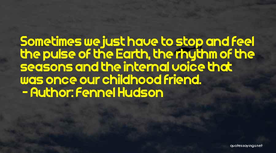 My Childhood Best Friend Quotes By Fennel Hudson