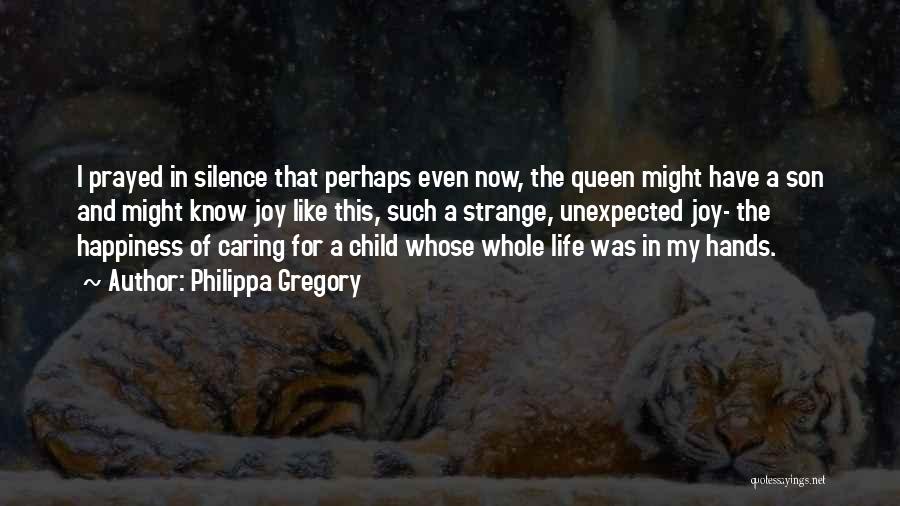 My Child's Happiness Quotes By Philippa Gregory