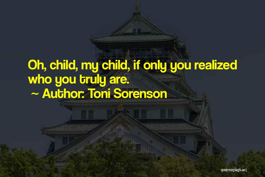 My Child's Happiness Quotes By Toni Sorenson