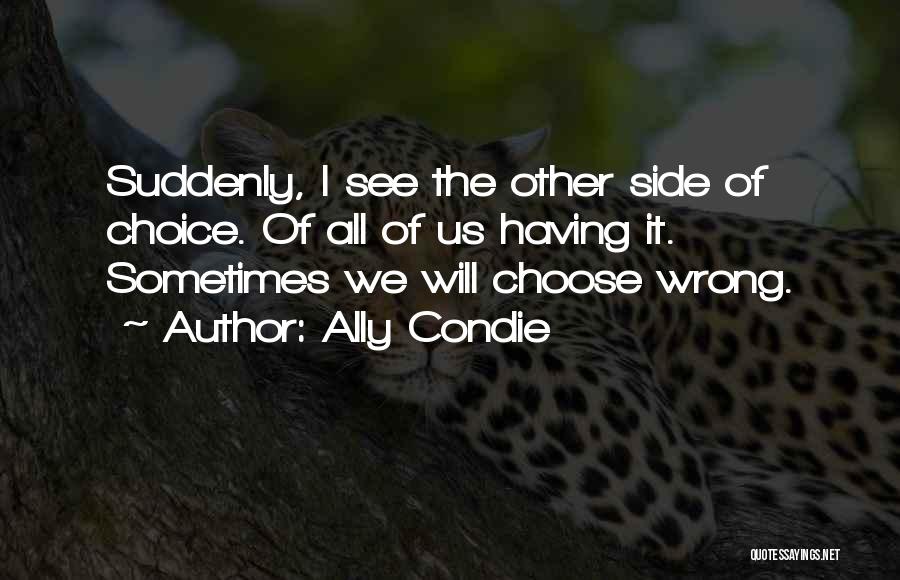 My Choice Was Wrong Quotes By Ally Condie