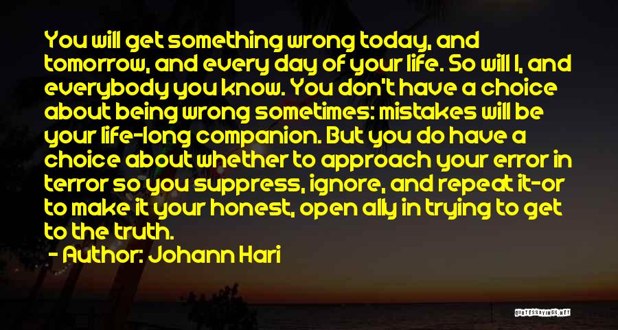 My Choice Was Wrong Quotes By Johann Hari