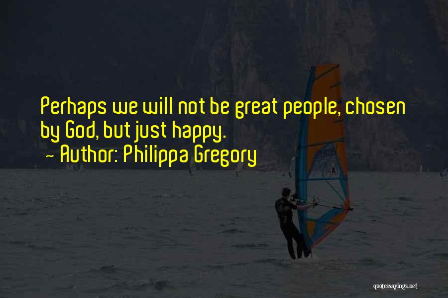 My Chosen Family Quotes By Philippa Gregory