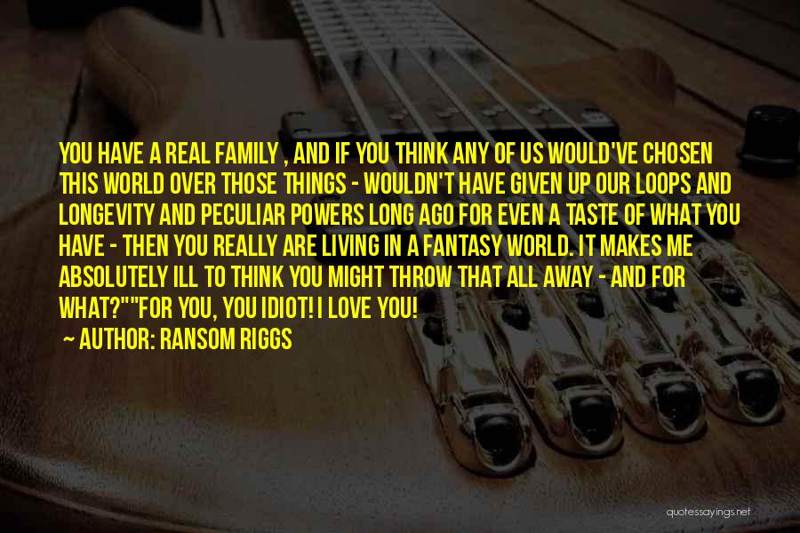 My Chosen Family Quotes By Ransom Riggs