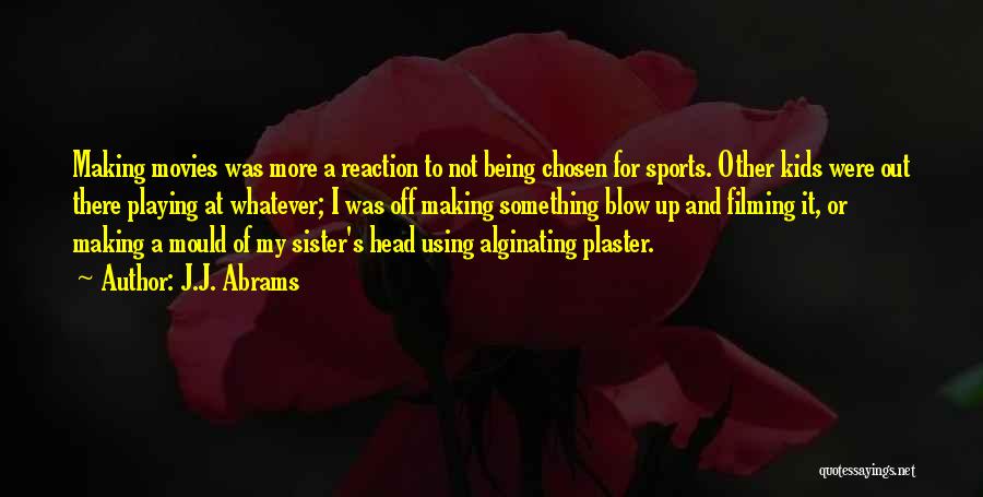 My Chosen Sister Quotes By J.J. Abrams