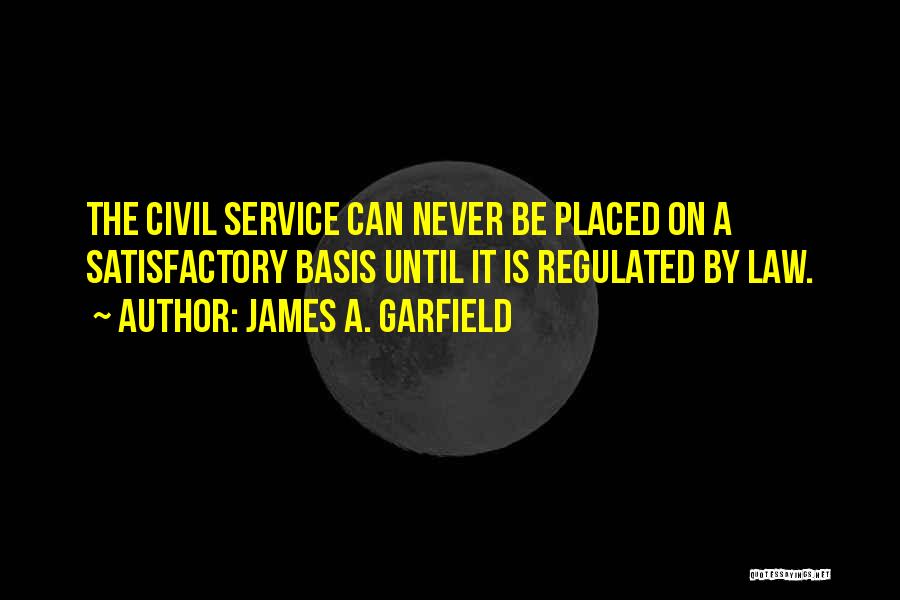 My Civil Service Quotes By James A. Garfield