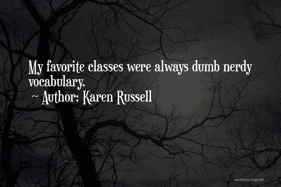 My Class Quotes By Karen Russell