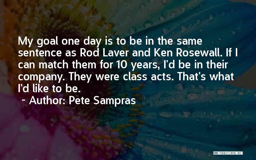 My Class Quotes By Pete Sampras