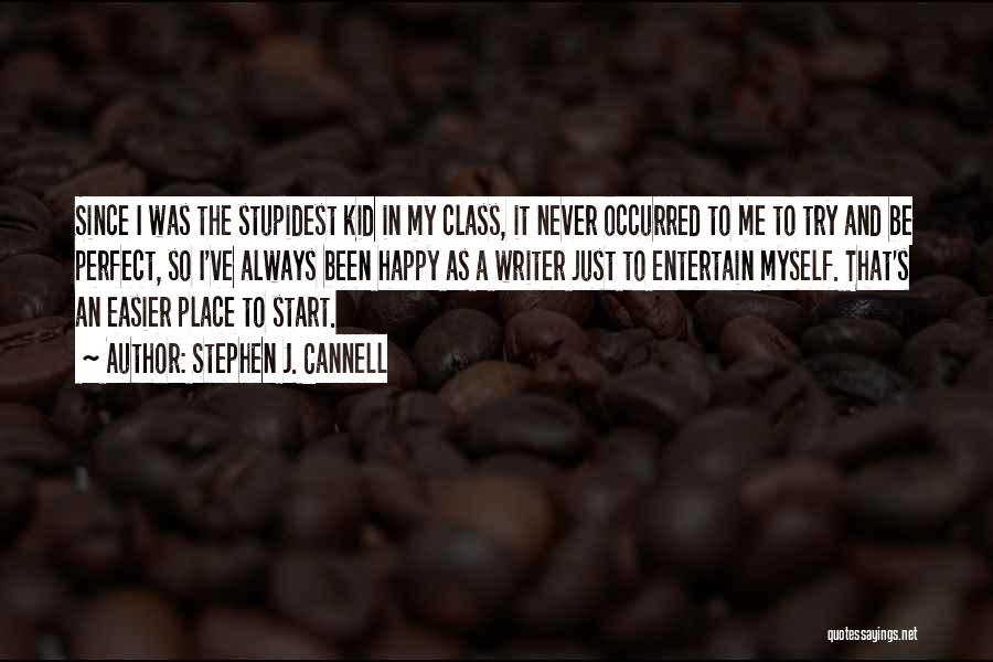 My Class Quotes By Stephen J. Cannell